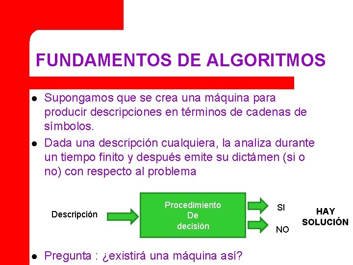 FUNDAMENTOS DE ALGORITMOS l l Supongamos que se crea una máquina para producir descripciones