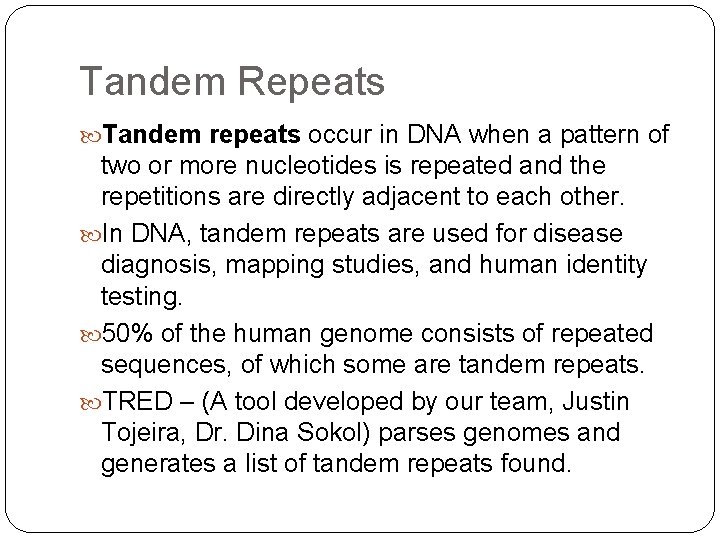 Tandem Repeats Tandem repeats occur in DNA when a pattern of two or more