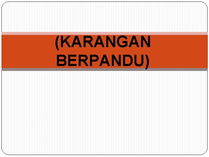 (KARANGAN BERPANDU) 