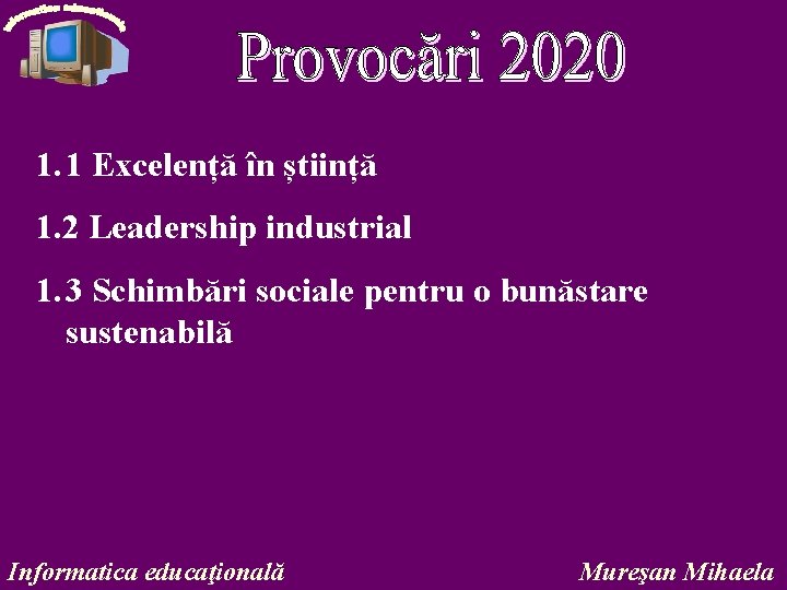 1. 1 Excelență în știință 1. 2 Leadership industrial 1. 3 Schimbări sociale pentru