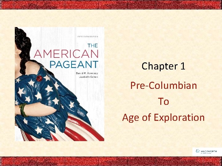 Chapter 1 Pre-Columbian To Age of Exploration 