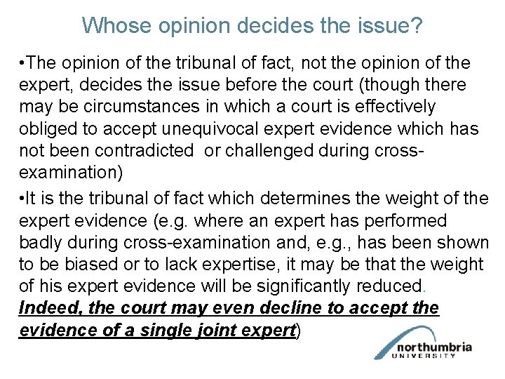 Whose opinion decides the issue? • The opinion of the tribunal of fact, not