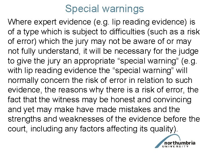 Special warnings Where expert evidence (e. g. lip reading evidence) is of a type