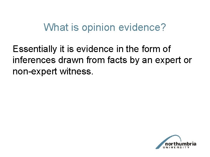 What is opinion evidence? Essentially it is evidence in the form of inferences drawn