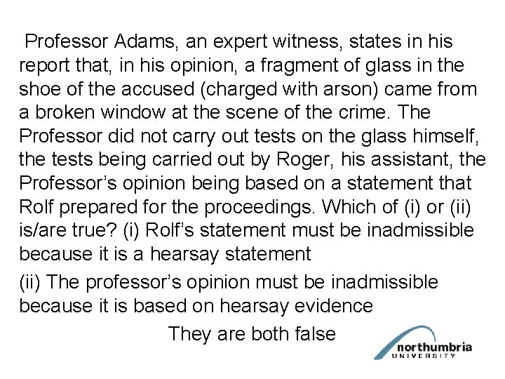 Professor Adams, an expert witness, states in his report that, in his opinion, a