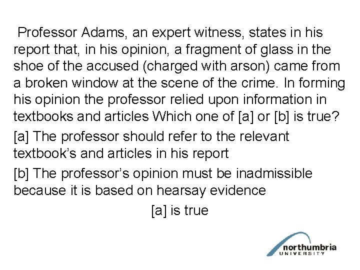 Professor Adams, an expert witness, states in his report that, in his opinion, a