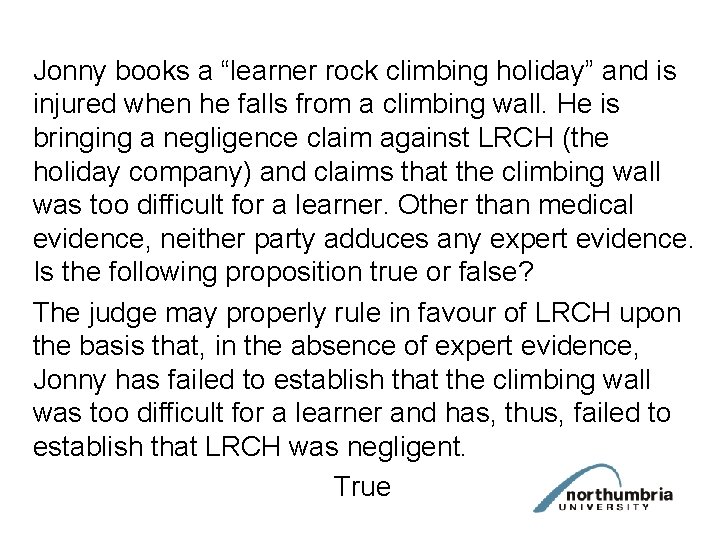 Jonny books a “learner rock climbing holiday” and is injured when he falls from