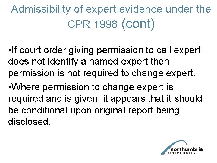 Admissibility of expert evidence under the CPR 1998 (cont) • If court order giving