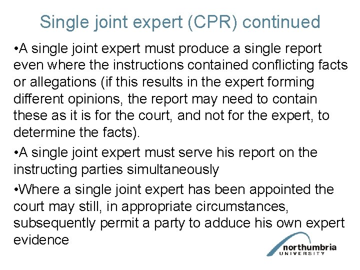 Single joint expert (CPR) continued • A single joint expert must produce a single