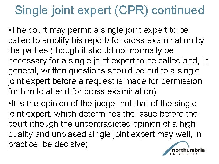 Single joint expert (CPR) continued • The court may permit a single joint expert