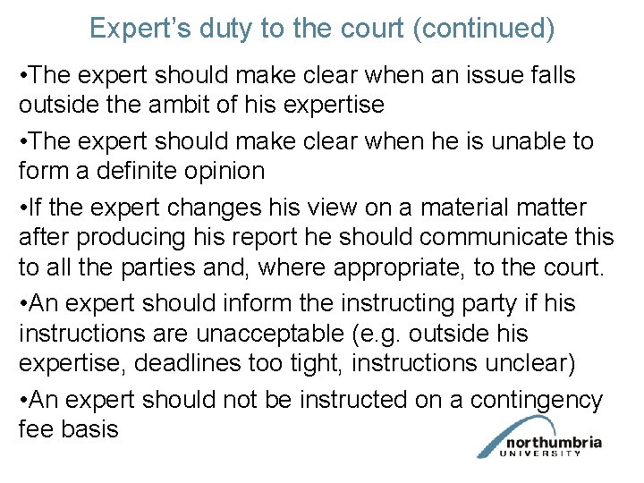 Expert’s duty to the court (continued) • The expert should make clear when an