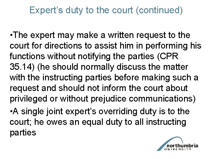 Expert’s duty to the court (continued) • The expert may make a written request