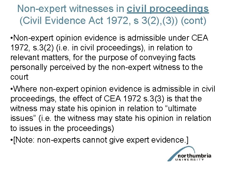 Non-expert witnesses in civil proceedings (Civil Evidence Act 1972, s 3(2), (3)) (cont) •