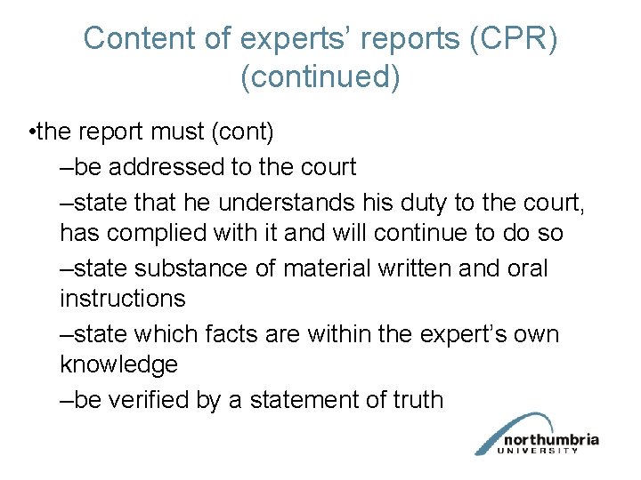 Content of experts’ reports (CPR) (continued) • the report must (cont) –be addressed to