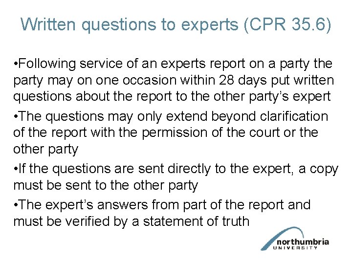 Written questions to experts (CPR 35. 6) • Following service of an experts report