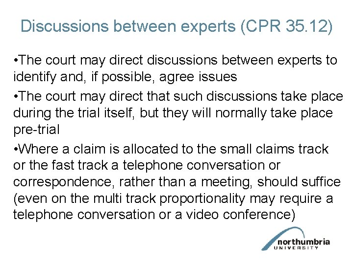 Discussions between experts (CPR 35. 12) • The court may direct discussions between experts