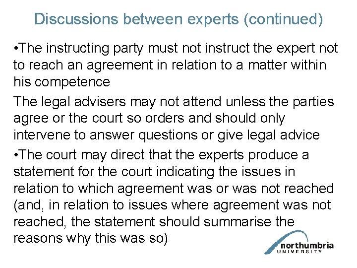 Discussions between experts (continued) • The instructing party must not instruct the expert not