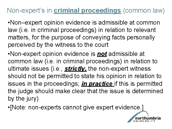 Non-expert’s in criminal proceedings (common law) • Non–expert opinion evidence is admissible at common