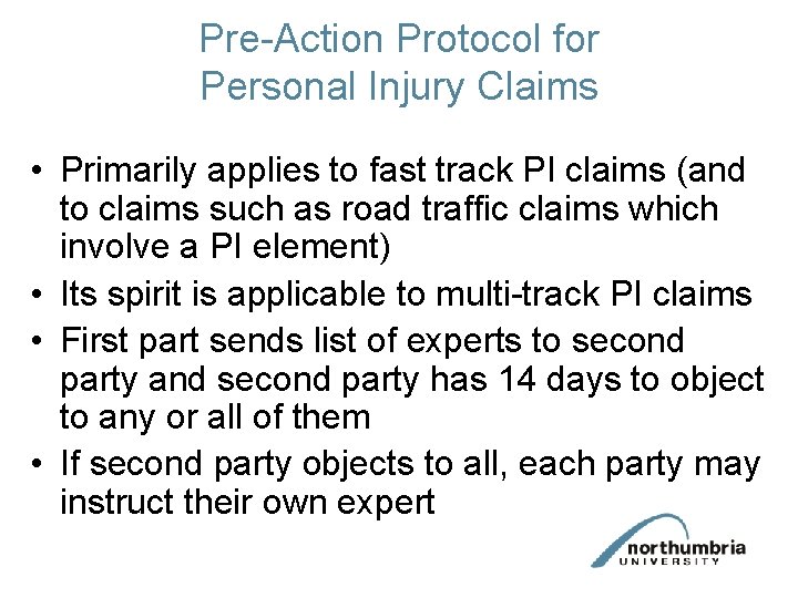 Pre-Action Protocol for Personal Injury Claims • Primarily applies to fast track PI claims