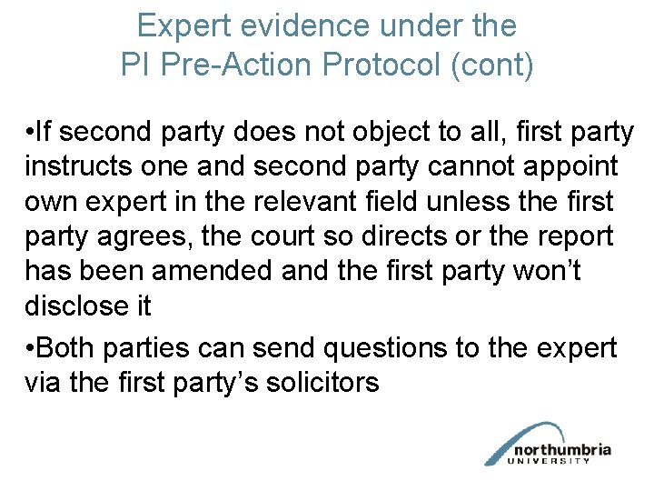 Expert evidence under the PI Pre-Action Protocol (cont) • If second party does not