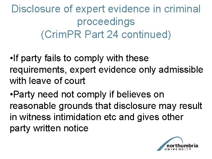 Disclosure of expert evidence in criminal proceedings (Crim. PR Part 24 continued) • If