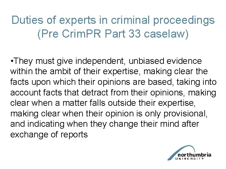 Duties of experts in criminal proceedings (Pre Crim. PR Part 33 caselaw) • They