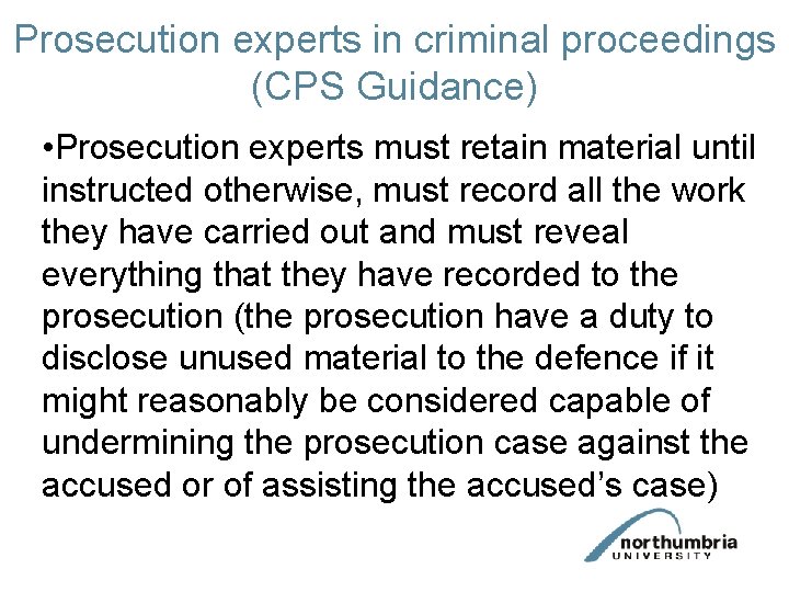 Prosecution experts in criminal proceedings (CPS Guidance) • Prosecution experts must retain material until