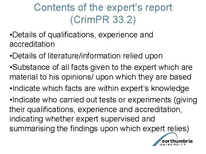 Contents of the expert’s report (Crim. PR 33. 2) • Details of qualifications, experience