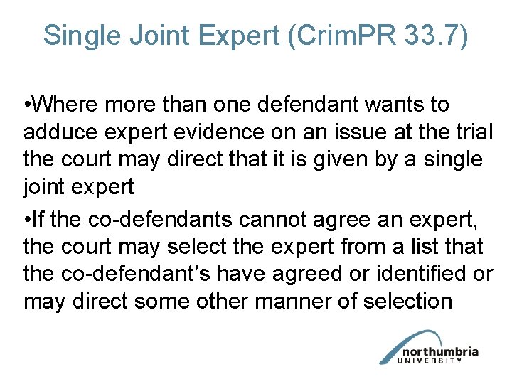 Single Joint Expert (Crim. PR 33. 7) • Where more than one defendant wants