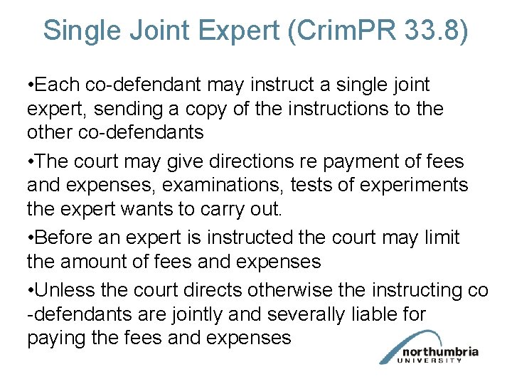 Single Joint Expert (Crim. PR 33. 8) • Each co-defendant may instruct a single