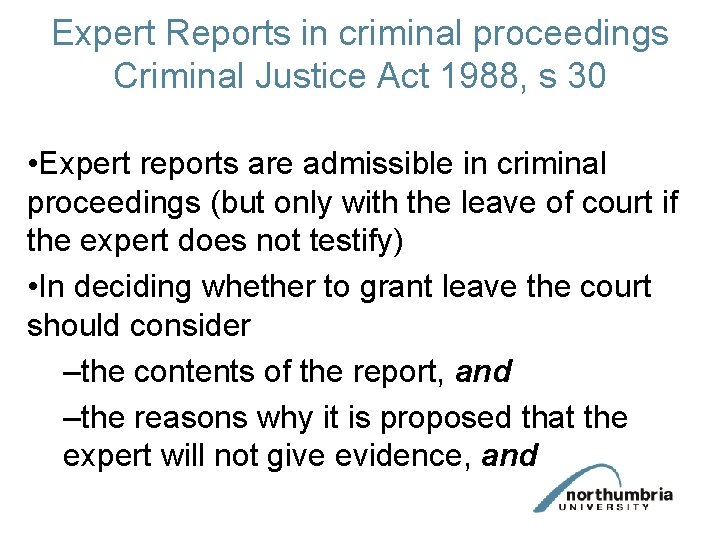 Expert Reports in criminal proceedings Criminal Justice Act 1988, s 30 • Expert reports