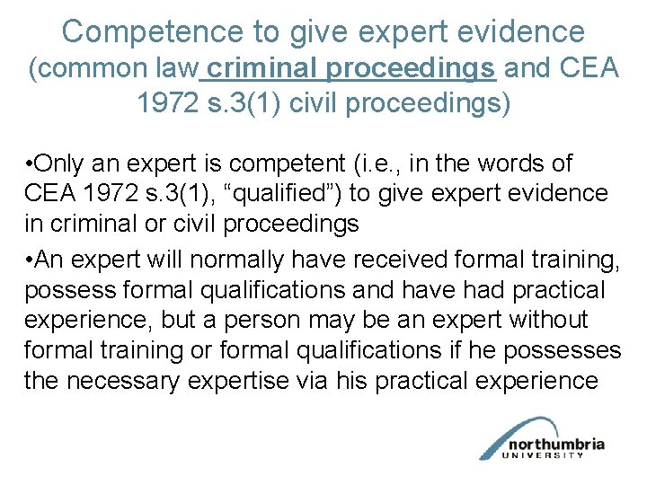 Competence to give expert evidence (common law criminal proceedings and CEA 1972 s. 3(1)