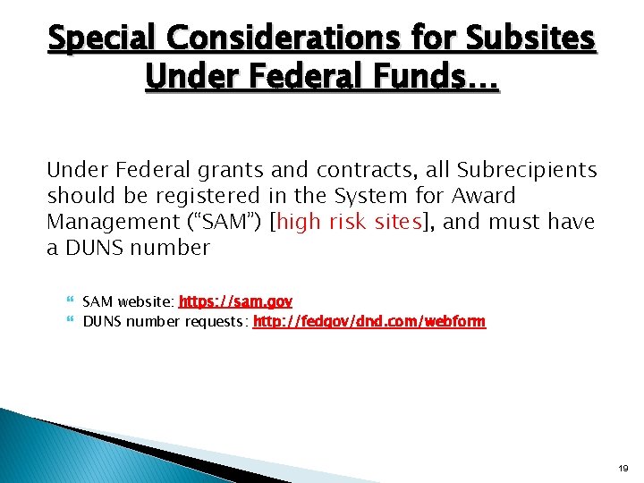 Special Considerations for Subsites Under Federal Funds… Under Federal grants and contracts, all Subrecipients