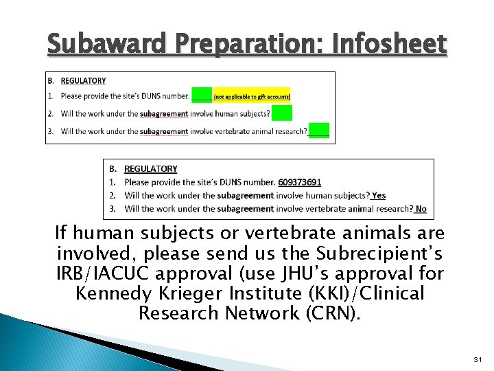 Subaward Preparation: Infosheet If human subjects or vertebrate animals are involved, please send us