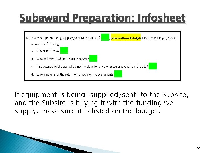 Subaward Preparation: Infosheet If equipment is being “supplied/sent” to the Subsite, and the Subsite