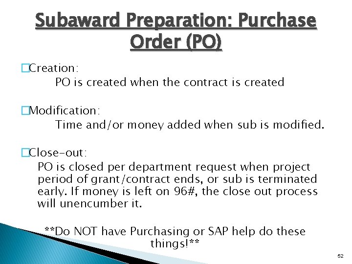 Subaward Preparation: Purchase Order (PO) �Creation: PO is created when the contract is created