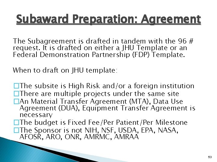 Subaward Preparation: Agreement The Subagreement is drafted in tandem with the 96 # request.