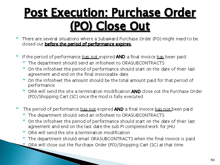 Post Execution: Purchase Order (PO) Close Out There are several situations where a Subaward