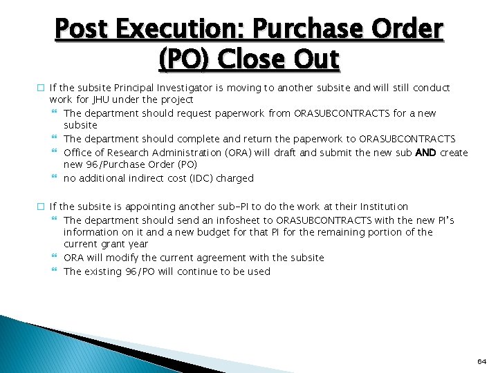 Post Execution: Purchase Order (PO) Close Out � If the subsite Principal Investigator is