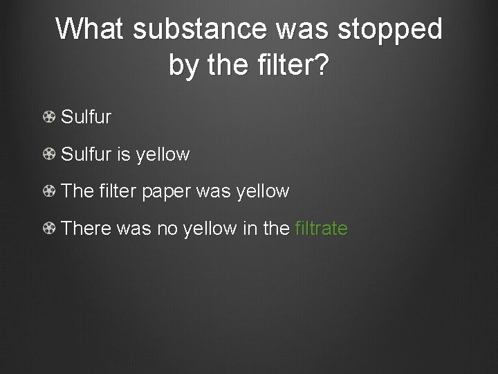 What substance was stopped by the filter? Sulfur is yellow The filter paper was