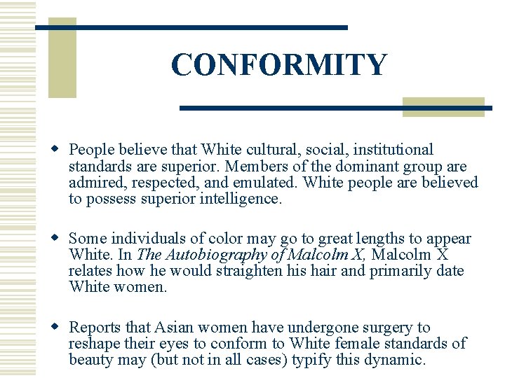 CONFORMITY w People believe that White cultural, social, institutional standards are superior. Members of