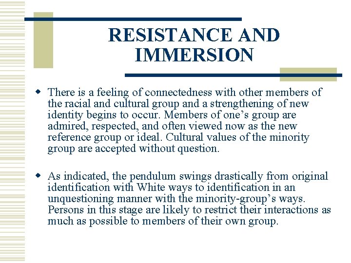 RESISTANCE AND IMMERSION w There is a feeling of connectedness with other members of