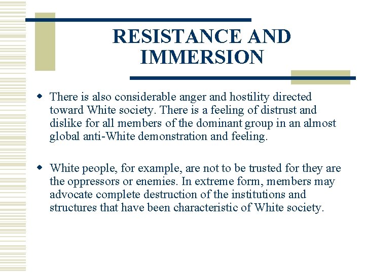 RESISTANCE AND IMMERSION w There is also considerable anger and hostility directed toward White