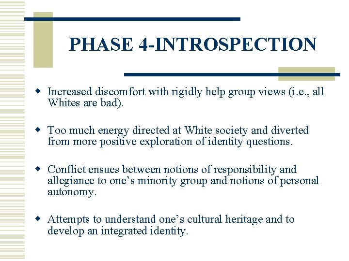 PHASE 4 -INTROSPECTION w Increased discomfort with rigidly help group views (i. e. ,