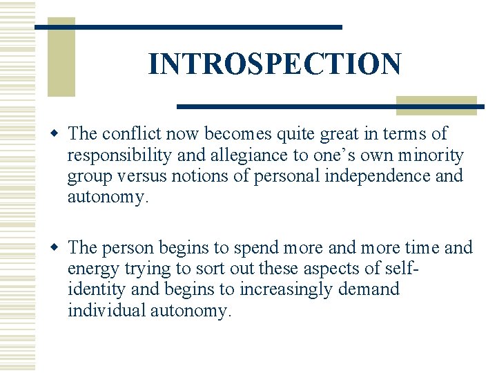 INTROSPECTION w The conflict now becomes quite great in terms of responsibility and allegiance