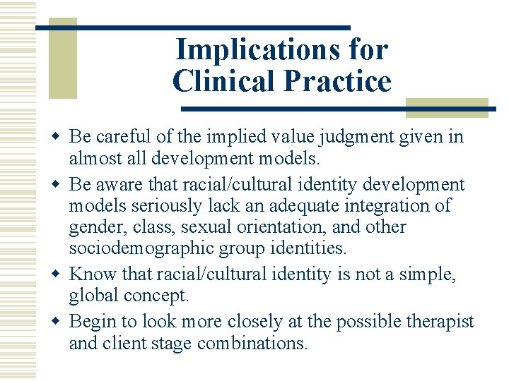 Implications for Clinical Practice w Be careful of the implied value judgment given in