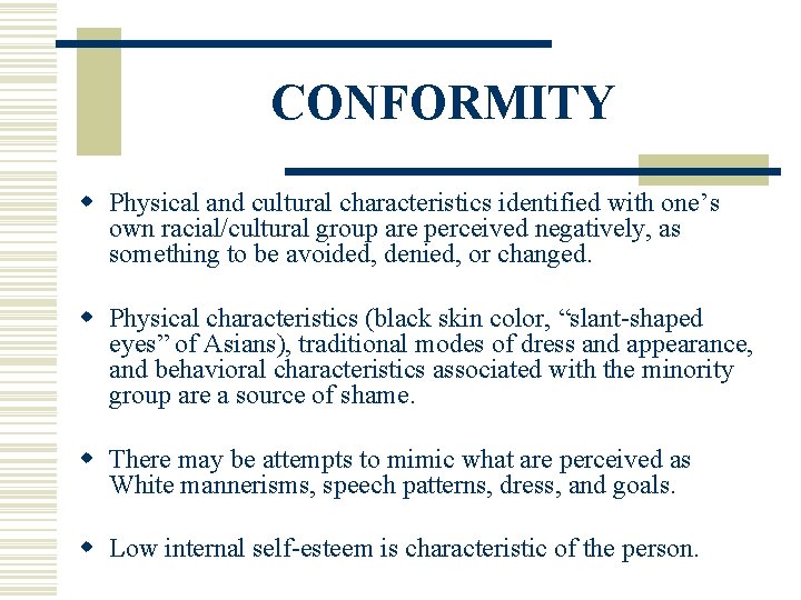 CONFORMITY w Physical and cultural characteristics identified with one’s own racial/cultural group are perceived