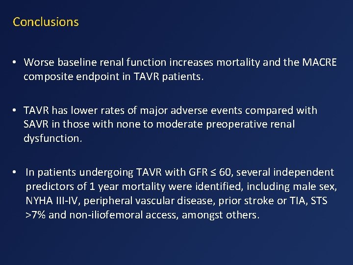 Conclusions • Worse baseline renal function increases mortality and the MACRE composite endpoint in