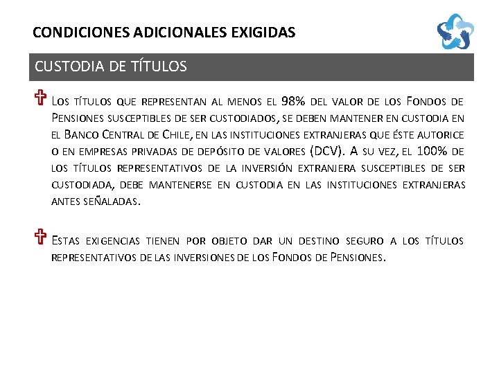 CONDICIONES ADICIONALES EXIGIDAS CUSTODIA DE TÍTULOS V LOS TÍTULOS QUE REPRESENTAN AL MENOS EL