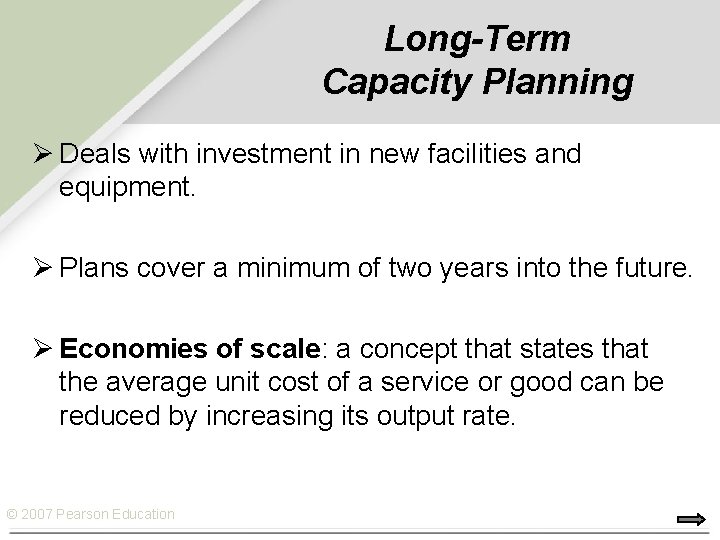 Long-Term Capacity Planning Ø Deals with investment in new facilities and equipment. Ø Plans